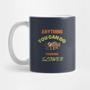 Anything You Can Do, I Can Do Slower | Funny and Cute Sloth Meme | Humor and Jokes Mug